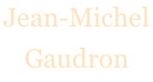 Jean-Michel  Gaudron